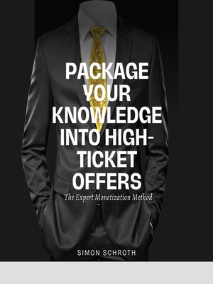 cover image of Package Your Knowledge Into High-Ticket Offers